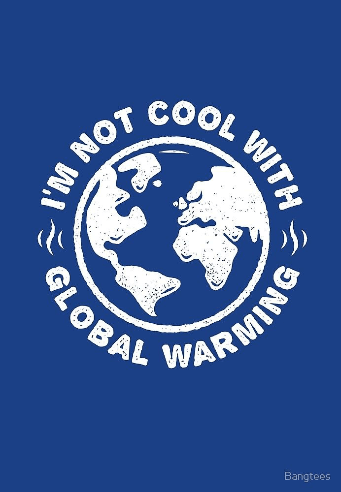 I am not cool with global warming